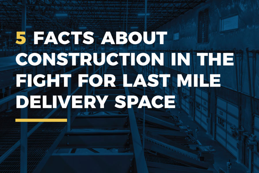 5 Facts About Construction in the Fight for Last Mile Delivery Space